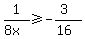 1%2F%288x%29%3E=-%283%29%2F%2816%29