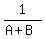 \"1%2F%28A+%2B+B%29\"