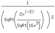 1%2F%28SqRt%28%282x%5E-2%29%2FSqRt%2816x%5E3%29%29%29%5E2%29