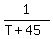 1%2F%28T%2B45%29