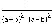 1%2F%28a%2Bb%29%5E2%28a-b%29%5E2