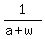 1%2F%28a%2Bw%29