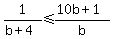 1%2F%28b%2B4%29+%3C=+%2810b%2B1%29%2Fb
