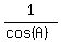 1%2F%28cos%28A%29%29