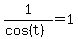 1%2F%28cos%28t%29%29+=+1