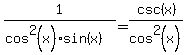 1%2F%28cos%5E2%28x%29sin%28x%29%29+=+csc%28x%29%2Fcos%5E2%28x%29