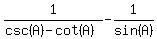 1%2F%28csc%28A%29+-+cot%28A%29%29+-+1%2Fsin%28A%29