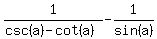 1%2F%28csc%28a%29+-+cot%28a%29%29+-+1%2Fsin%28a%29