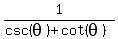 1%2F%28csc%28theta%29%2Bcot%28theta%29%29