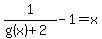 1%2F%28g%28x%29%2B2%29-1=x
