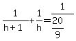 1%2F%28h%2B1%29%2B1%2Fh=1%2F%2820%2F9%29
