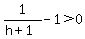 1%2F%28h%2B1%29-1%3E0