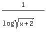 1%2F%28log%28sqrt%28x%2B2%29%29%29