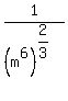1%2F%28m%5E6%29%5E%282%2F3%29