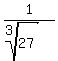 1%2F%28root%283%2C27%29%29