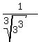 1%2F%28root%283%2C3%5E3%29%29