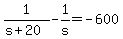 1%2F%28s%2B20%29+-+1%2Fs+=+-600