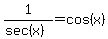 1%2F%28sec%28x%29%29=cos%28x%29