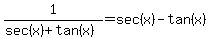 1%2F%28sec%28x%29%2Btan%28x%29%29=+sec%28x%29-tan%28x%29