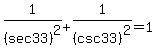 1%2F%28sec+33%29%5E2+%2B+1%2F%28csc+33%29%5E2+=+1