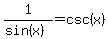 1%2F%28sin%28x%29%29+=+csc%28x%29