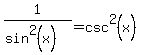1%2F%28sin%5E2%28x%29%29+=+csc%5E2%28x%29
