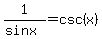 1%2F%28sinx%29=csc%28x%29