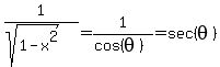 1%2F%28sqrt%281-x%5E2%29%29+=+1%2F%28cos%28theta%29%29+=+sec%28theta%29
