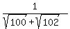 1%2F%28sqrt%28100%29+%2B+sqrt%28102%29%29