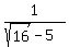 1%2F%28sqrt%2816%29+-5%29+