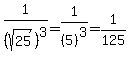 1%2F%28sqrt%2825%29%29%5E3+=+1%2F%285%29%5E3+=+1%2F125