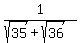 1%2F%28sqrt%2835%29%2Bsqrt%2836%29%29