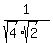 1%2F%28sqrt%284%29%2Asqrt%282%29%29