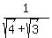 1%2F%28sqrt%284%29+%2B+sqrt%283%29%29