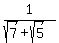 1%2F%28sqrt%287%29+%2B+sqrt%285%29%29