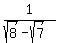1%2F%28sqrt%288%29-sqrt%287%29%29