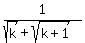 1%2F%28sqrt%28k%29%2Bsqrt%28k%2B1%29%29