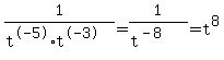 1%2F%28t%5E-5%2At%5E-3%29=1%2F%28t%5E%28-8%29%29=t%5E8