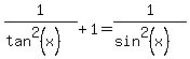 1%2F%28tan%5E2%28x%29%29%2B1=1%2F%28sin%5E2%28x%29%29