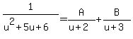 1%2F%28u%5E2%2B5u%2B6%29=A%2F%28u%2B2%29%2BB%2F%28u%2B3%29