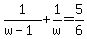 1%2F%28w-1%29%2B1%2Fw=5%2F6