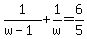 1%2F%28w-1%29%2B1%2Fw=6%2F5