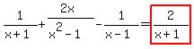 1%2F%28x%2B1%29%2B%282x%29%2F%28x%5E2-1%29-+1%2F%28x-1%29=highlight%282%2F%28x%2B1%29%29