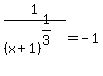 1%2F%28x%2B1%29%5E%281%2F3%29+=+-1
