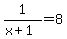 1%2F%28x%2B1%29+=+8
