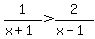 1%2F%28x%2B1%29+%3E+2%2F%28x-1%29