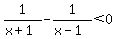 1%2F%28x%2B1%29-1%2F%28x-1%29%3C0