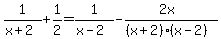1%2F%28x%2B2%29+%2B1%2F2=1%2F%28x-2%29+-+%282x%29%2F%28%28x%2B2%29%28x-2%29%29