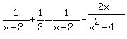 1%2F%28x%2B2%29+%2B1%2F2=1%2F%28x-2%29+-+%282x%29%2F%28x%5E2-4%29