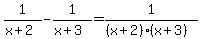 1%2F%28x%2B2%29-1%2F%28x%2B3%29=1%2F%28%28x%2B2%29%28x%2B3%29%29